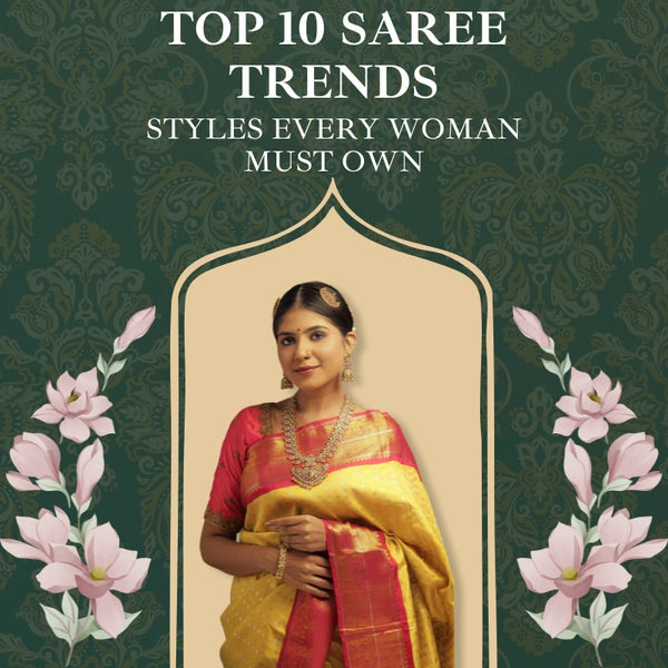 Top 10 Saree Trends: Styles Every Woman Must Own!